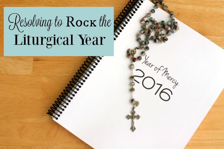 Resolving to Rock the Liturgical Year